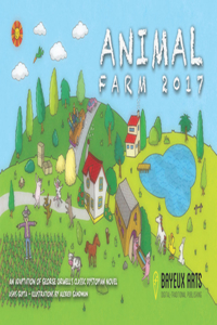 Animal Farm 2017: An Adaptation of George Orwell's Classic Dystopian Novel