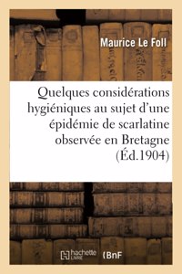 Quelques Considérations Hygiéniques Au Sujet d'Une Épidémie de Scarlatine Observée En Bretagne