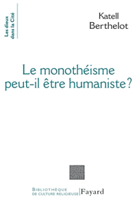 Le monothéiste peut-il être humaniste ?