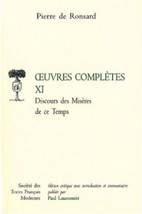 Tome XI - Discours Des Miseres de Ce Temps Et Autres Pieces Politiques (1562-1563)