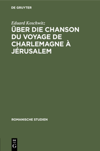 Über Die Chanson Du Voyage de Charlemagne À Jérusalem