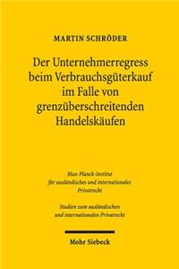 Der Unternehmerregress beim Verbrauchsgüterkauf im Falle von grenzüberschreitenden Handelskäufen
