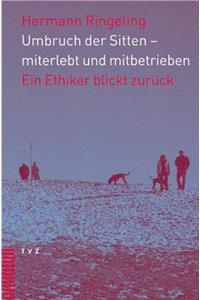 Umbruch Der Sitten - Miterlebt Und Mitbetrieben: Ein Ethiker Blickt Zuruck