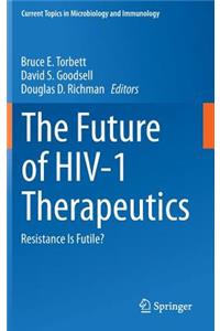 Future of Hiv-1 Therapeutics