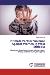 Intimate Partner Violence Against Women in West Ethiopia