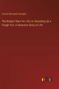 The Bradys' Race for Life; or, Rounding Up a Tough Trio