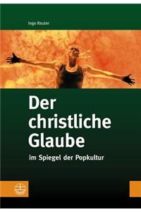 Der Christliche Glaube: Im Spiegel Der Popkultur