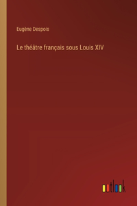 théâtre français sous Louis XIV