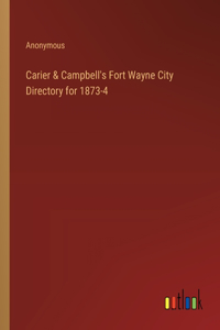 Carier & Campbell's Fort Wayne City Directory for 1873-4