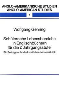 Schuelernahe Lebensbereiche in Englischbuechern Fuer Die 7. Jahrgangsstufe