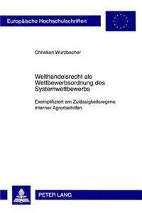 Welthandelsrecht ALS Wettbewerbsordnung Des Systemwettbewerbs