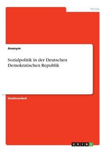 Sozialpolitik in der Deutschen Demokratischen Republik