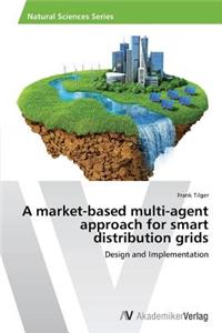 market-based multi-agent approach for smart distribution grids