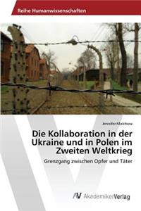 Kollaboration in der Ukraine und in Polen im Zweiten Weltkrieg