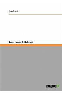 Superfrauen 2 - Religion