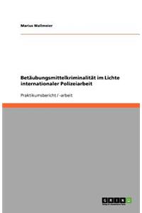 Betäubungsmittelkriminalität im Lichte internationaler Polizeiarbeit