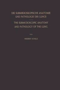 Die Submikroskopische Anatomie und Pathologie der Lunge / The Submicroscopic Anatomy and Pathology of the Lung