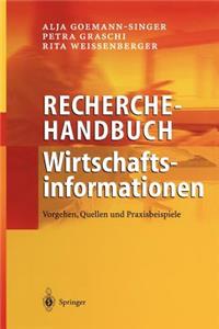 Recherchehandbuch Wirtschaftsinformationen: Vorgehen, Quellen Und Praxisbeispiele