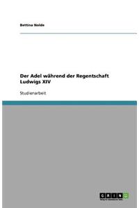 Der Adel Während Der Regentschaft Ludwigs XIV