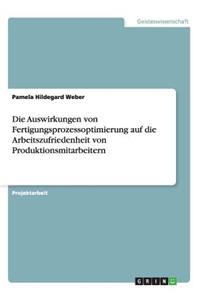 Die Auswirkungen von Fertigungsprozessoptimierung auf die Arbeitszufriedenheit von Produktionsmitarbeitern