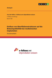 Einfluss von Oberflächenstrukturen auf die Biokompatibilität bei medizinischen Implantaten