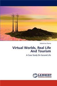 Virtual Worlds, Real Life And Tourism