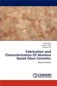 Fabrication and Characterization Of Alumina based Glass Ceramics