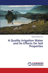 A Quality Irrigation Water and Its Effects On Soil Properties