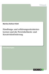 Handlungs- und erfahrungsorientiertes Lernen und die Persönlichkeits- und Kreativitätsförderung