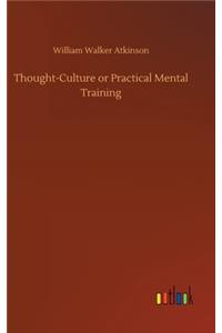 Thought-Culture or Practical Mental Training