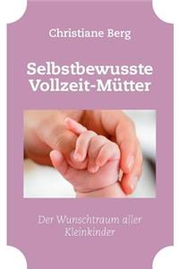 Selbstbewusste Vollzeit-Mütter