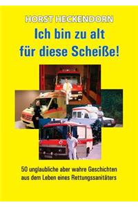 Ich bin zu alt für diese Scheisse!
