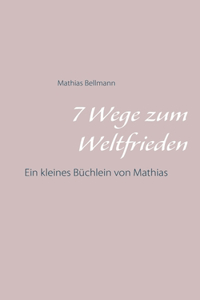 7 Wege zum Weltfrieden