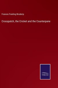 Crosspatch, the Cricket and the Counterpane