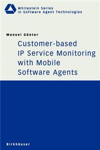 Customer-Based IP Service Monitoring with Mobile Software Agents