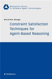 Constraint Satisfaction Techniques for Agent-Based Reasoning