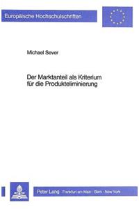 Der Marktanteil als Kriterium fuer die Produkteliminierung