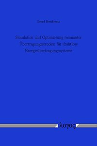Simulation Und Optimierung Resonanter Ubertragungsstrecken Fur Drahtlose Energieubertragungssysteme