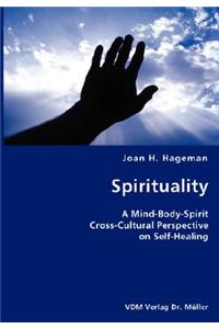 Spirituality- A Mind-Body-Spirit Cross-Cultural Perspective on Self-Healing