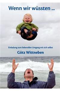 Wenn wir wüssten ...
