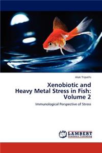 Xenobiotic and Heavy Metal Stress in Fish