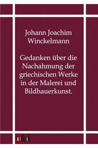 Gedanken über die Nachahmung der griechischen Werke in der Malerei und Bildhauerkunst.