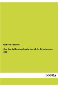 Über den Vulkan von Santorin und die Eruption von 1866