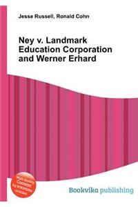 Ney V. Landmark Education Corporation and Werner Erhard