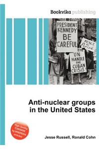 Anti-Nuclear Groups in the United States