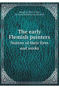 The Early Flemish Painters Notices of Their Lives and Works