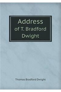 Address of T. Bradford Dwight