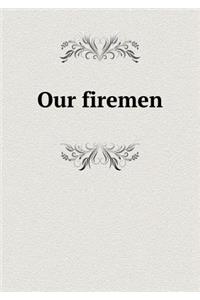 Our Firemen