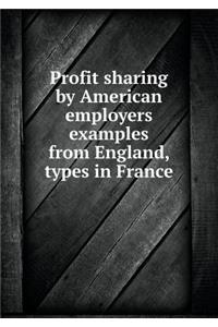 Profit Sharing by American Employers Examples from England, Types in France