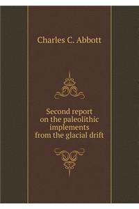 Second Report on the Paleolithic Implements from the Glacial Drift